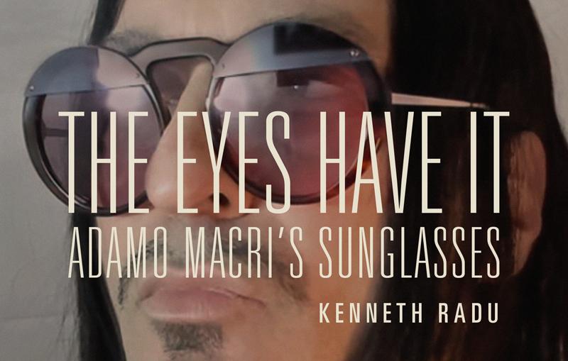 The Eyes Have It: Adamo Macri’s Sunglasses