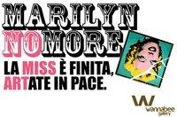 Marilyn No More_Wannabee Gallery Marilyn No More_Wannabee Gallery