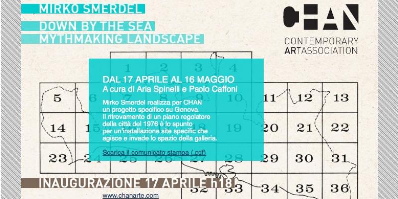 Down by The Sea, Mythmaking Landscape - Mirko Smerdel, Opening 17.04, CHAN, Genova Down by The Sea, Mythmaking Landscape - Mirko Smerdel, Opening 17.04, CHAN, Genova