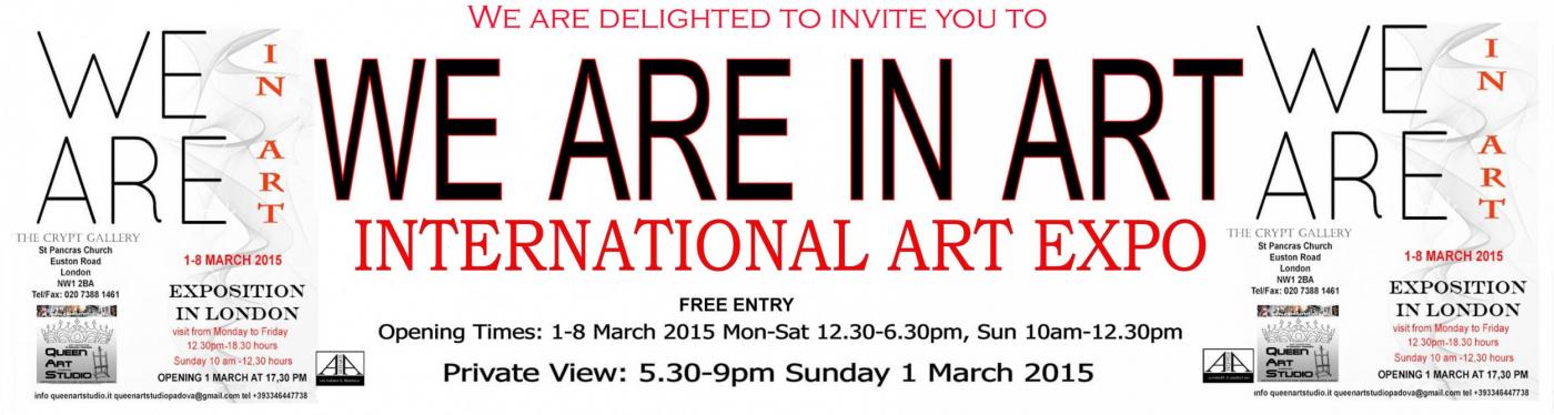 ‘WE ARE IN ART’ INTERNATIONAL ART EXPOSITION from 1-8 March 2015 LONDON ‘WE ARE IN ART’ INTERNATIONAL ART EXPOSITION from 1-8 March 2015 LONDON