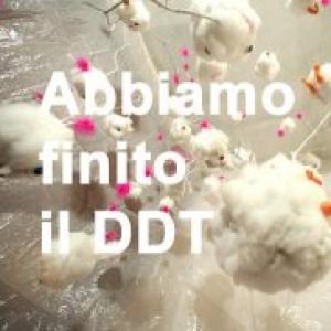 Abbiamo finito il DDT Abbiamo finito il DDT