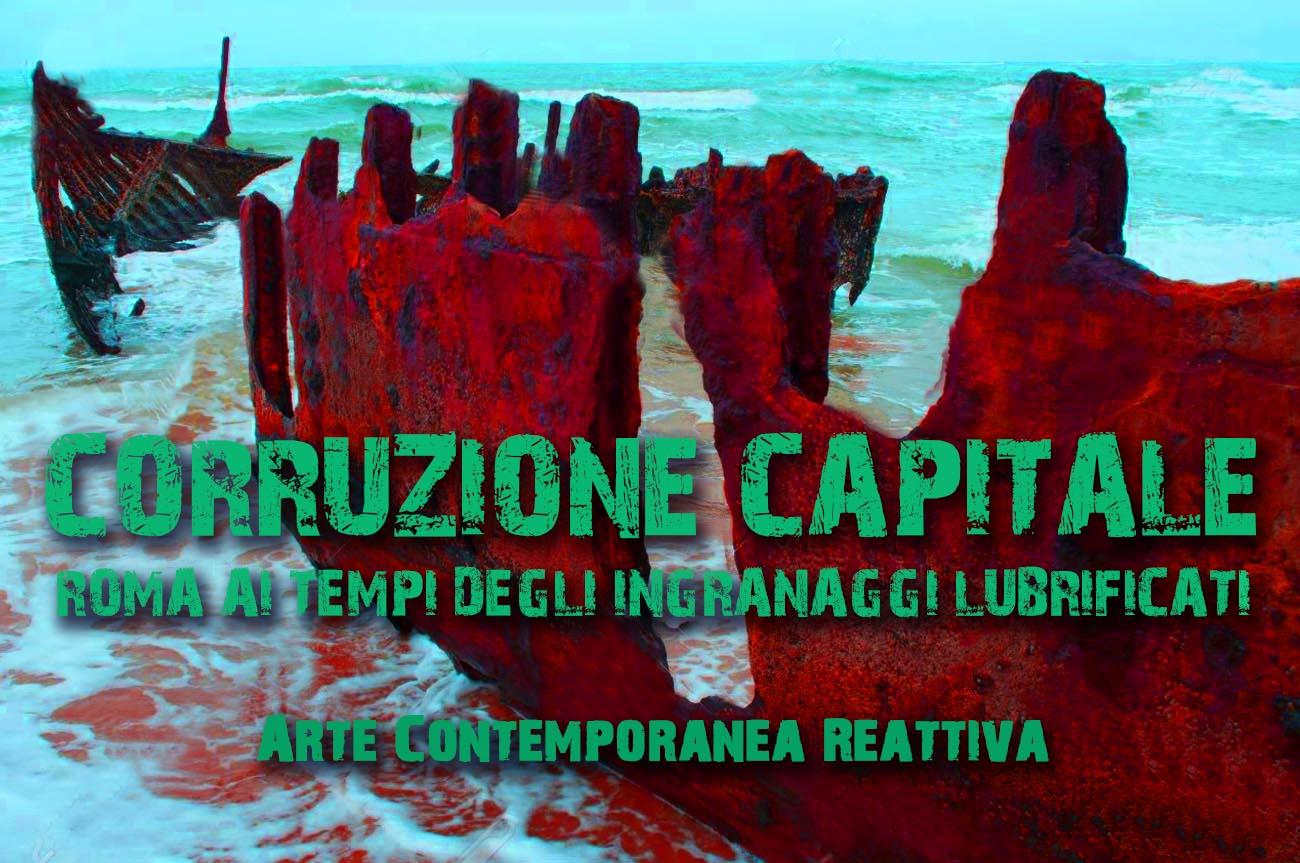 Corruzione Capitale | Roma ai tempi degli ingranaggi lubrificati Arte Contemporanea Reattiva Corruzione Capitale | Roma ai tempi degli ingranaggi lubrificati Arte Contemporanea Reattiva