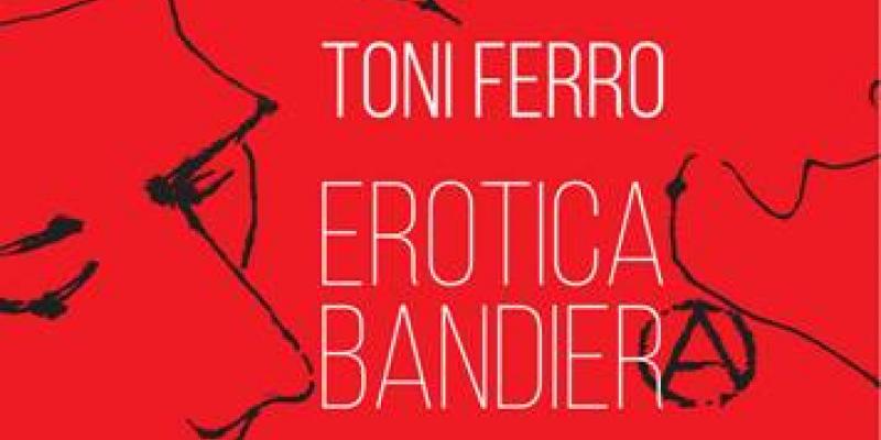 TONI FERRO: EROTICA BANDIERA (Giugno/Luglio 2015 c/o "Centro per l’arte contemporanea Open Space" via Romagna 55, 88100 Catanzaro) TONI FERRO: EROTICA BANDIERA (Giugno/Luglio 2015 c/o "Centro per l’arte contemporanea Open Space" via Romagna 55, 88100 Catanzaro)