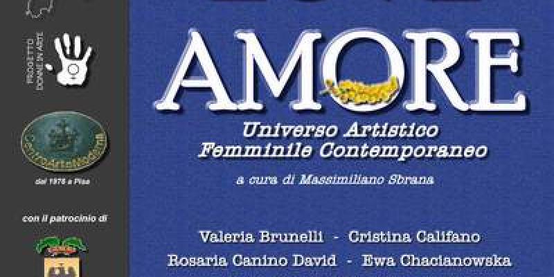 Donne In Arte LOVE/AMORE PISA marzo 2009 Donne In Arte LOVE/AMORE PISA marzo 2009