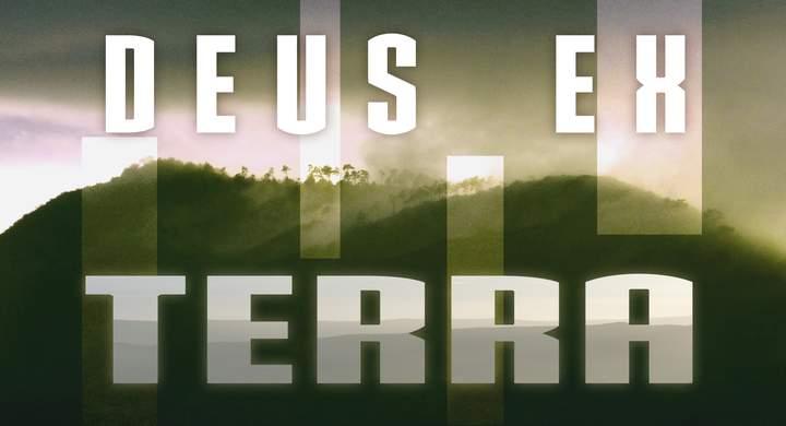 Deus Ex Terra Deus Ex Terra