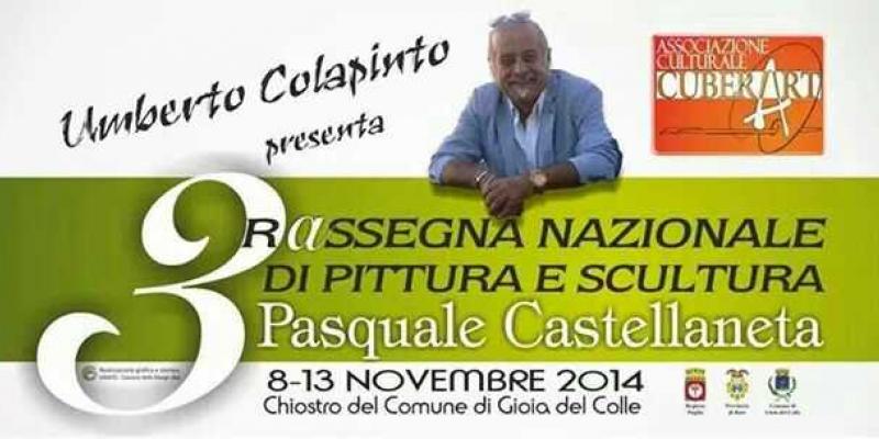 RASSEGNA NAZIONALE DI PITTURA E SCULTURA "PASQUALE CASTELLANETA" RASSEGNA NAZIONALE DI PITTURA E SCULTURA "PASQUALE CASTELLANETA"