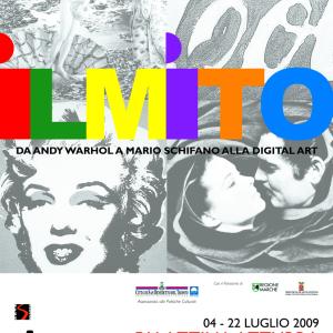IL MITO - Da Warhol a Schifano alla Digital Art IL MITO - Da Warhol a Schifano alla Digital Art