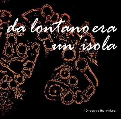 Da lontano era un' Isola