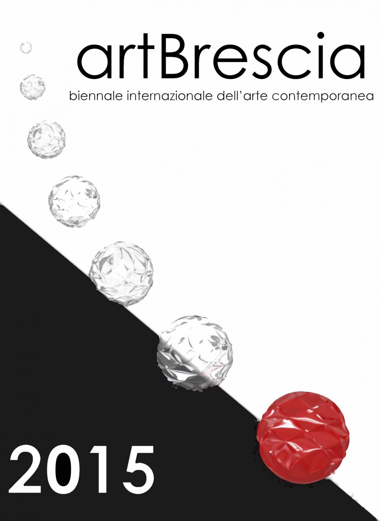 artBrescia Biennale Internazionale dell'arte contemporanea 2015 artBrescia Biennale Internazionale dell'arte contemporanea 2015