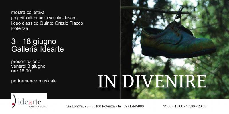 IN/DIVENIRE: MOSTRA COLLETTIVA (3/18 giugno 2016 - Galleria Idearte, Potenza) IN/DIVENIRE: MOSTRA COLLETTIVA (3/18 giugno 2016 - Galleria Idearte, Potenza)