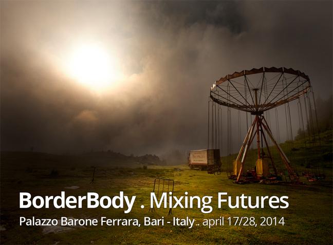 BorderBody – Mixing Futures International video-art, photography and performing art festival BorderBody – Mixing Futures International video-art, photography and performing art festival