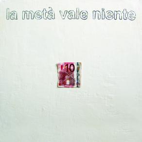 la metà vale niente