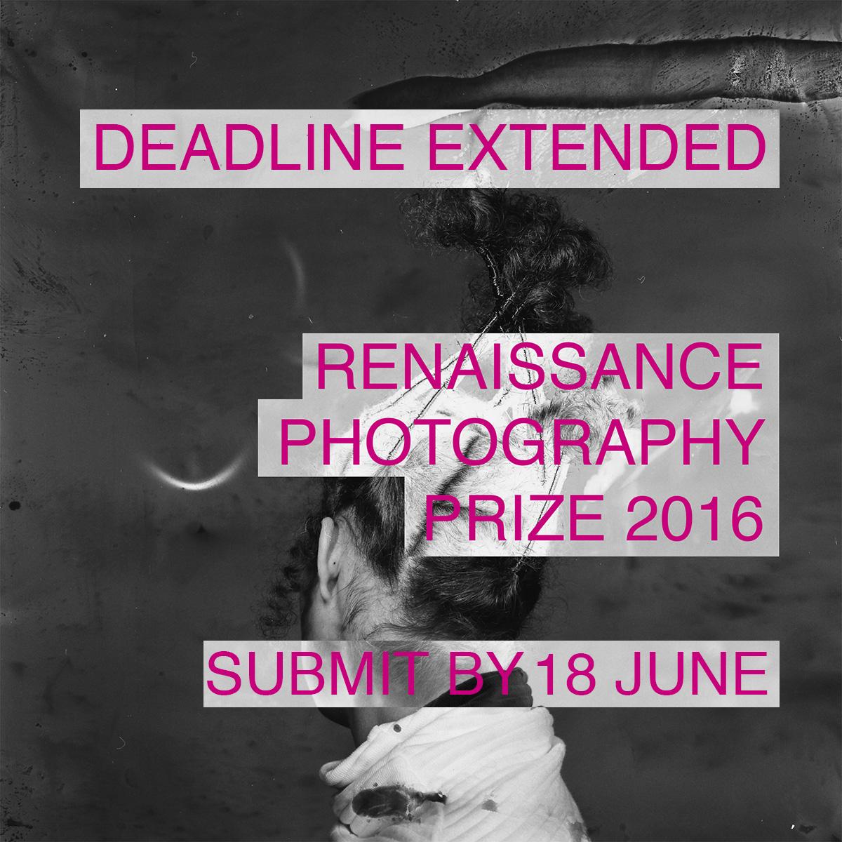 DEADLINE EXTENDED - Renaissance Photography Prize 2016 - CLOSING SOON DEADLINE EXTENDED - Renaissance Photography Prize 2016 - CLOSING SOON