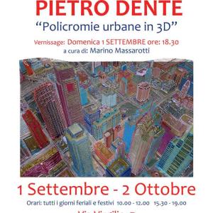 PIETRO DENTE - Policromie urbane in 3D