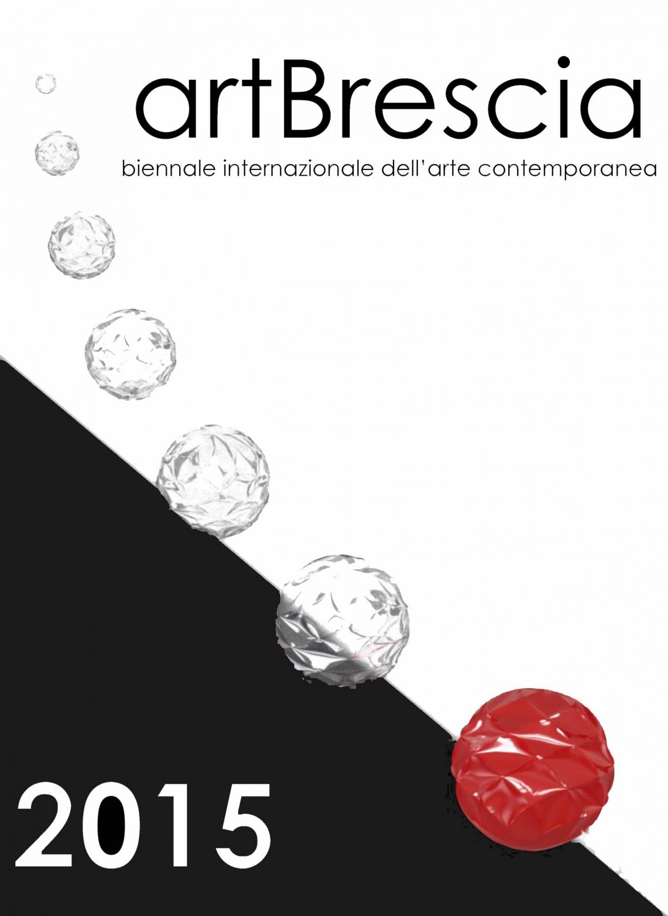 artBrescia Biennale Internazionale dell'arte contemporanea 2015 artBrescia Biennale Internazionale dell'arte contemporanea 2015