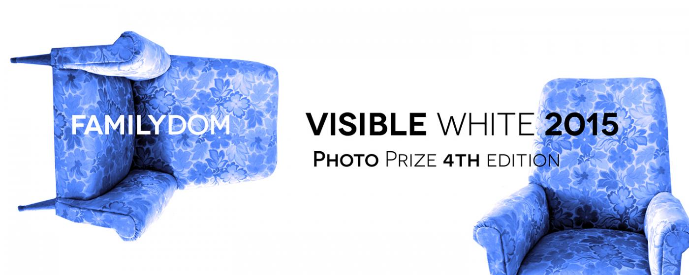 Familydom - 4a edizione, Visible White Photo Prize 2015 Familydom - 4a edizione, Visible White Photo Prize 2015
