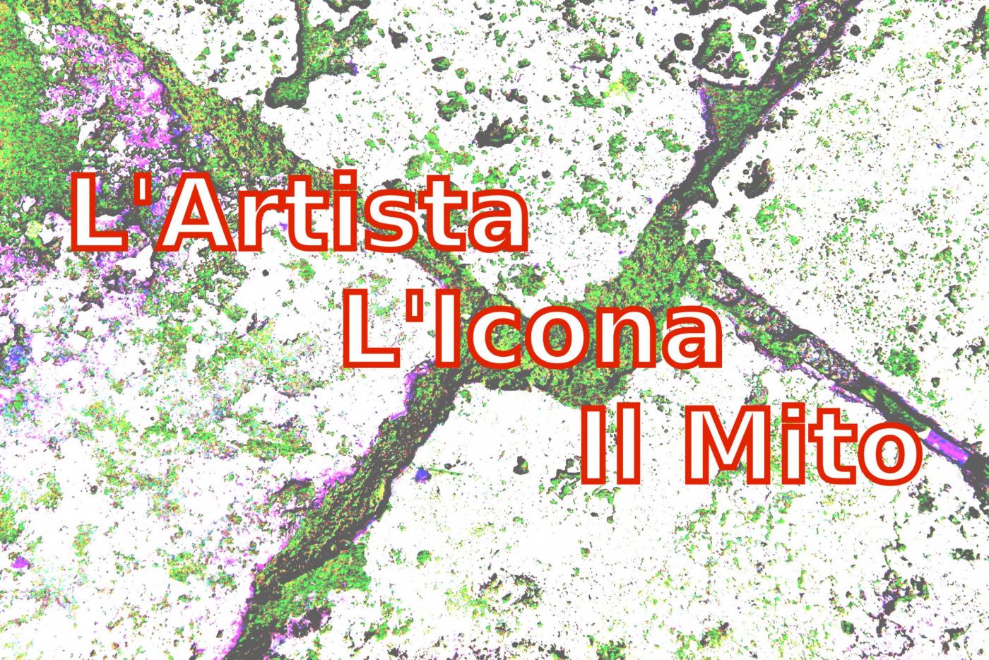 " L'Artista, L'Icona, Il Mito "