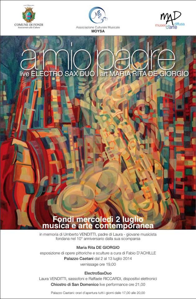 MAD a Fondi con Musica e Arte Contemporanea: Maria Rita De Giorgio show exhibition - Electro Sax Duo live “A mio padre”