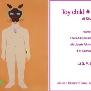 Toy Child # 2009-Spazio Espositivo La Feltrinelli,Udine Toy Child # 2009-Spazio Espositivo La Feltrinelli,Udine