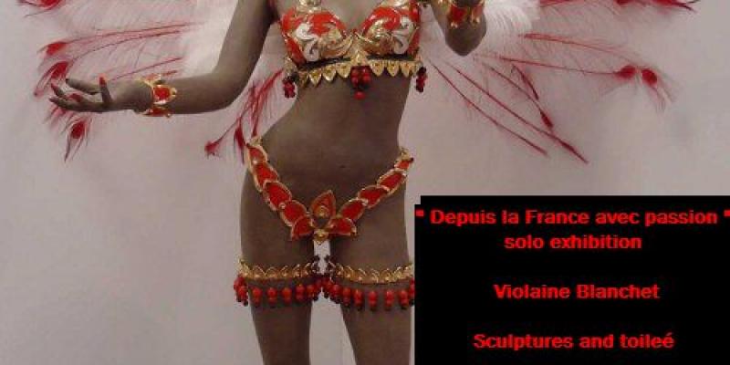 " Depuis la France avec passion " Solo-Exhibition Violaine Blanchet Sculture e toile " Depuis la France avec passion " Solo-Exhibition Violaine Blanchet Sculture e toile