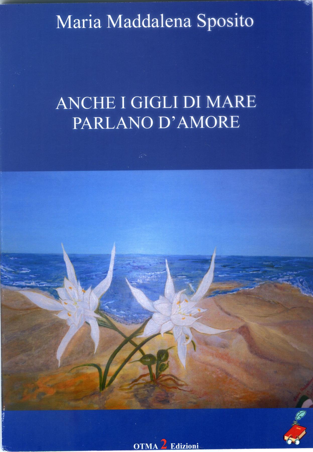 Pubblicazione Romanzo "ANCHE I GIGLI DI MARE PARLANO D'AMORE"