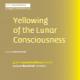 Yellowing of the Lunar Consciousness