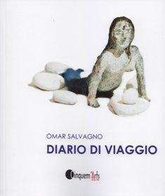 DIARIO DI VIAGGIO - ARTE E AMORE NEL CATALOGO ANTOLOGICO DEL CAV. OMAR SALVAGNO