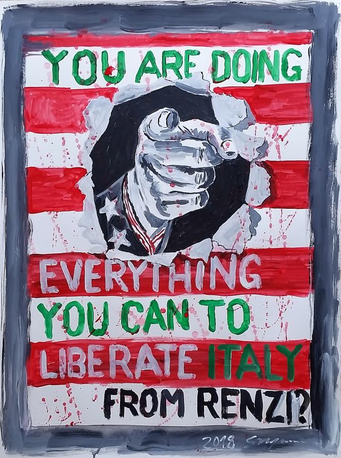 Are you doing what you can to liberate Italy from Renzi?