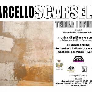 "TERRA INFINITA" mostra personale di Marcello Scarselli "TERRA INFINITA" mostra personale di Marcello Scarselli