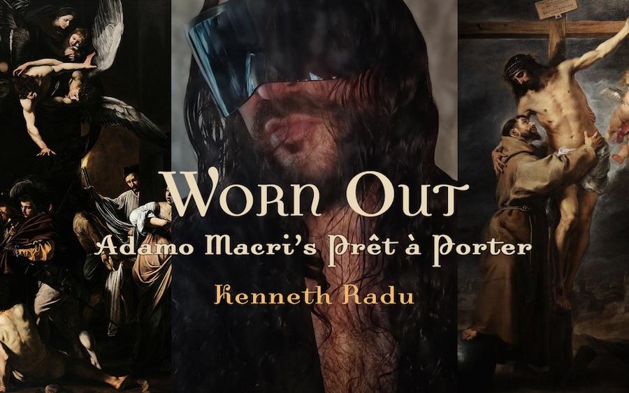 Worn Out: Adamo Macri’s Prêt à Porter Worn Out: Adamo Macri’s Prêt à Porter