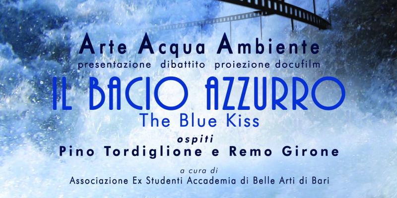 Arte Acqua Ambiente IL BACIO AZZURRO I Edizione con Pino Tordiglione e Remo Girone Arte Acqua Ambiente IL BACIO AZZURRO I Edizione con Pino Tordiglione e Remo Girone