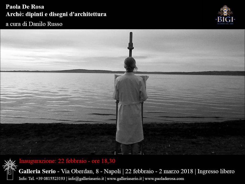 Arches: paintings and architectural drawings. Personal exhibition by Paola De Rosa edited by Danilo Russo, Salvatore Serio art gallery, Naples Arches: paintings and architectural drawings. Personal exhibition by Paola De Rosa edited by Danilo Russo, Salvatore Serio art gallery, Naples