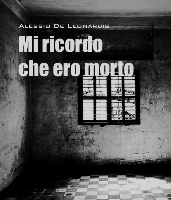 Alessio de Leonardis I Mi ricordo che ero morto
