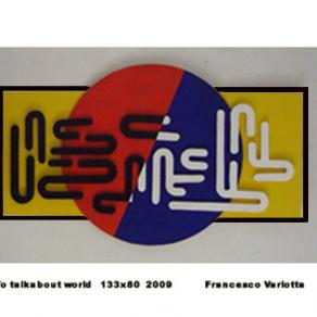 To talk about  world  smalto su tavole   139 x86   2009