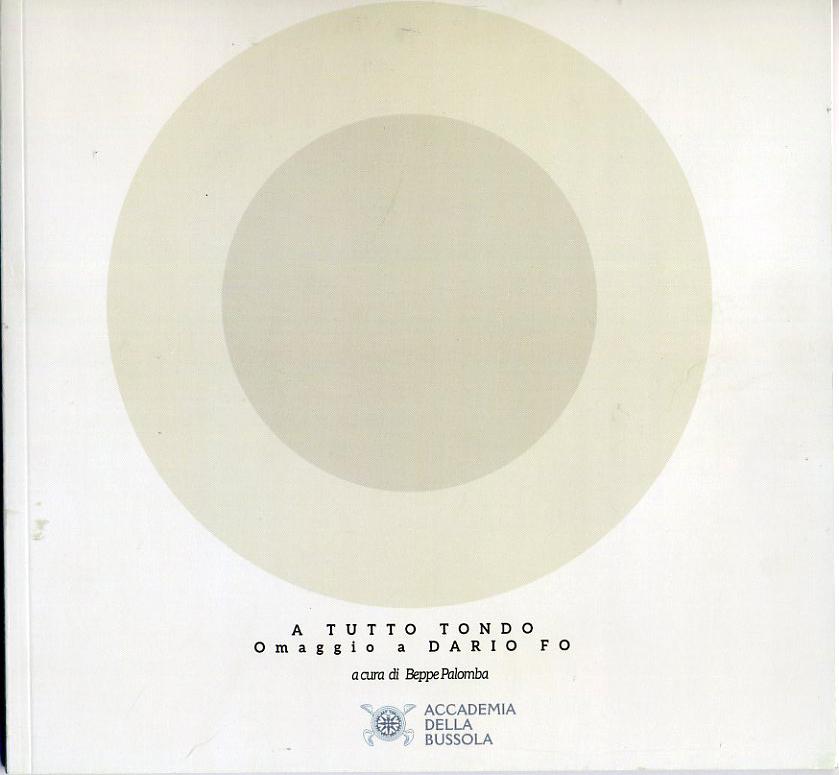 A TUTTO TONDO, OMAGGIO A DARIO FO A TUTTO TONDO, OMAGGIO A DARIO FO