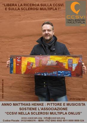Il pittore e musicista Anno Matthias Henke sostiene la Campagna "Libera la Ricerca sulla CCSVI e sul Il pittore e musicista Anno Matthias Henke sostiene la Campagna "Libera la Ricerca sulla CCSVI e sul