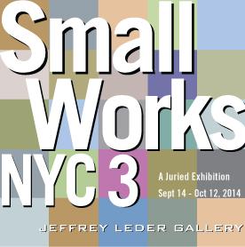 Jeffrey Leder Gallery (NYC), International/National Call for Submissions, Juried Exhibition: Small Works 3 Jeffrey Leder Gallery (NYC), International/National Call for Submissions, Juried Exhibition: Small Works 3