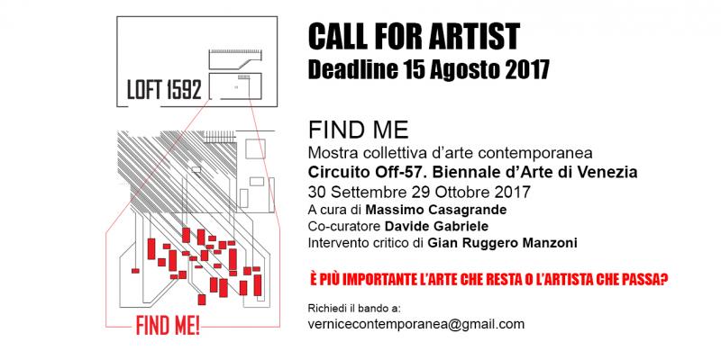 CALL FOR ARTIST / FIND ME/ COLLETTIVA D'ARTE CIRCUITO OFF-57.BIENNALE D'ARTE DI VENEZIA CALL FOR ARTIST / FIND ME/ COLLETTIVA D'ARTE CIRCUITO OFF-57.BIENNALE D'ARTE DI VENEZIA