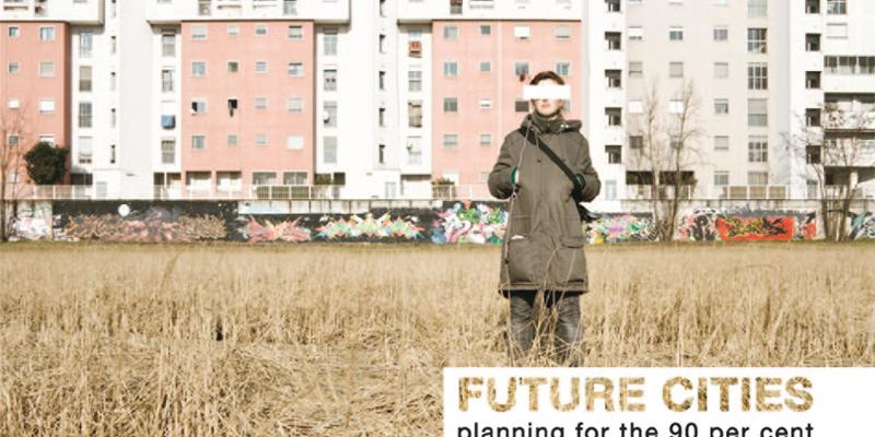Future Cities. Planning for the 90 per cent Future Cities. Planning for the 90 per cent