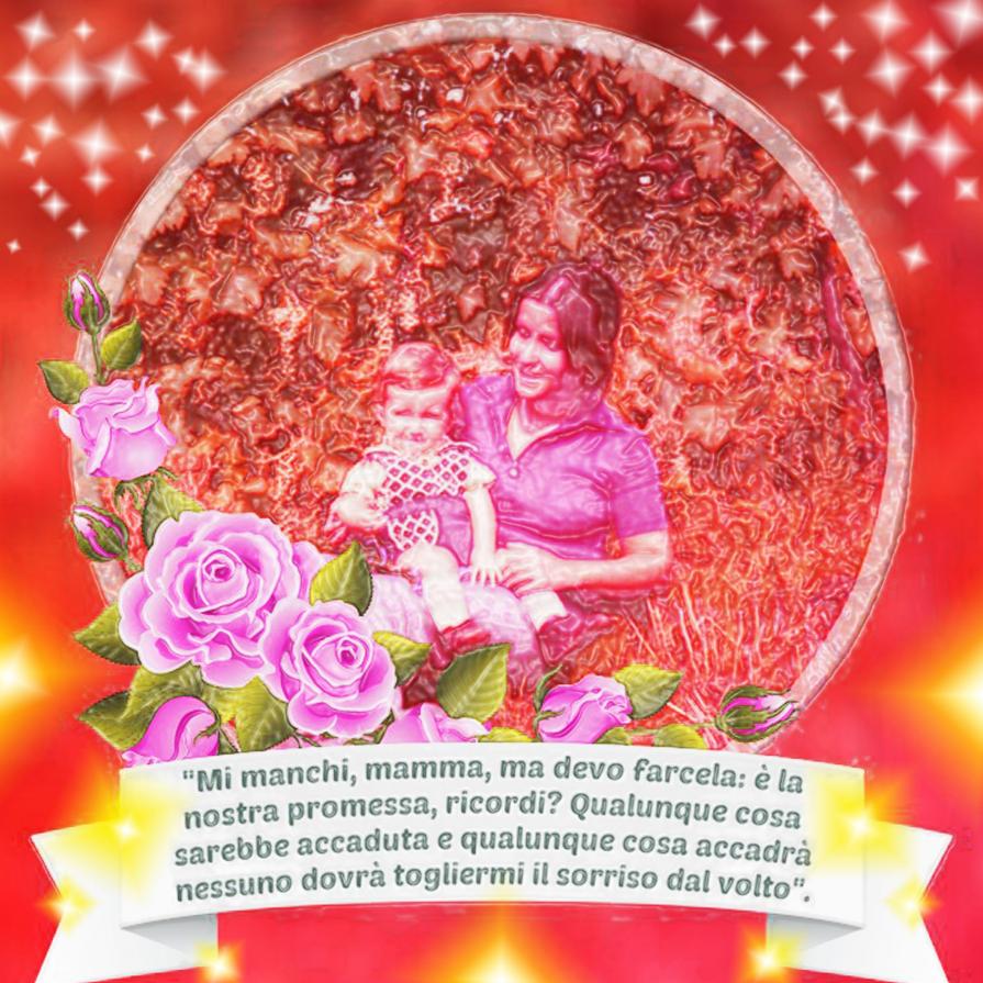 "Sai, mamma, quanto ti vorrei qui a sorridermi con i tuoi occhi"...!!!