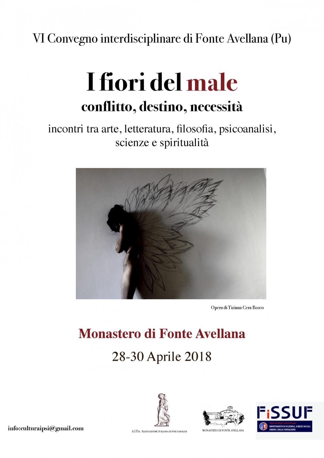 VI convegno interdisciplinare: “I fiori del male: conflitto, destino, necessità” 28/30 aprile 2018 presso il Monastero di Fonte Avellana (Pu), curatore Matteo De Simone VI convegno interdisciplinare: “I fiori del male: conflitto, destino, necessità” 28/30 aprile 2018 presso il Monastero di Fonte Avellana (Pu), curatore Matteo De Simone