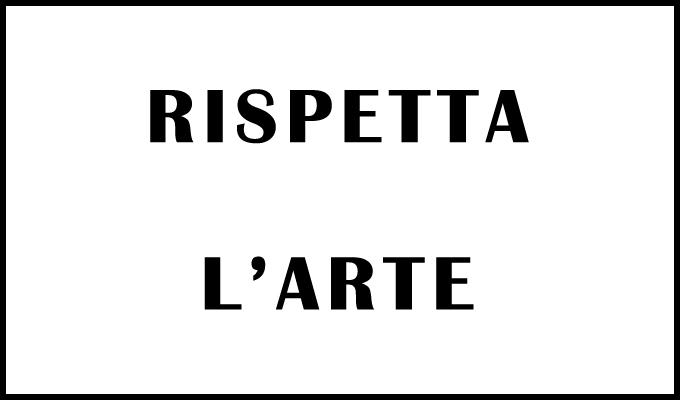 RISPETTA L'ARTE RISPETTA L'ARTE
