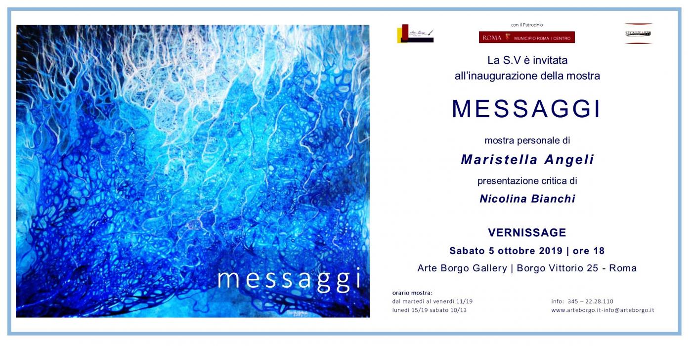 We are pleased to invite the S.V. at the opening of the exhibition "MESSAGGI" by Maristella Angeli We are pleased to invite the S.V. at the opening of the exhibition "MESSAGGI" by Maristella Angeli