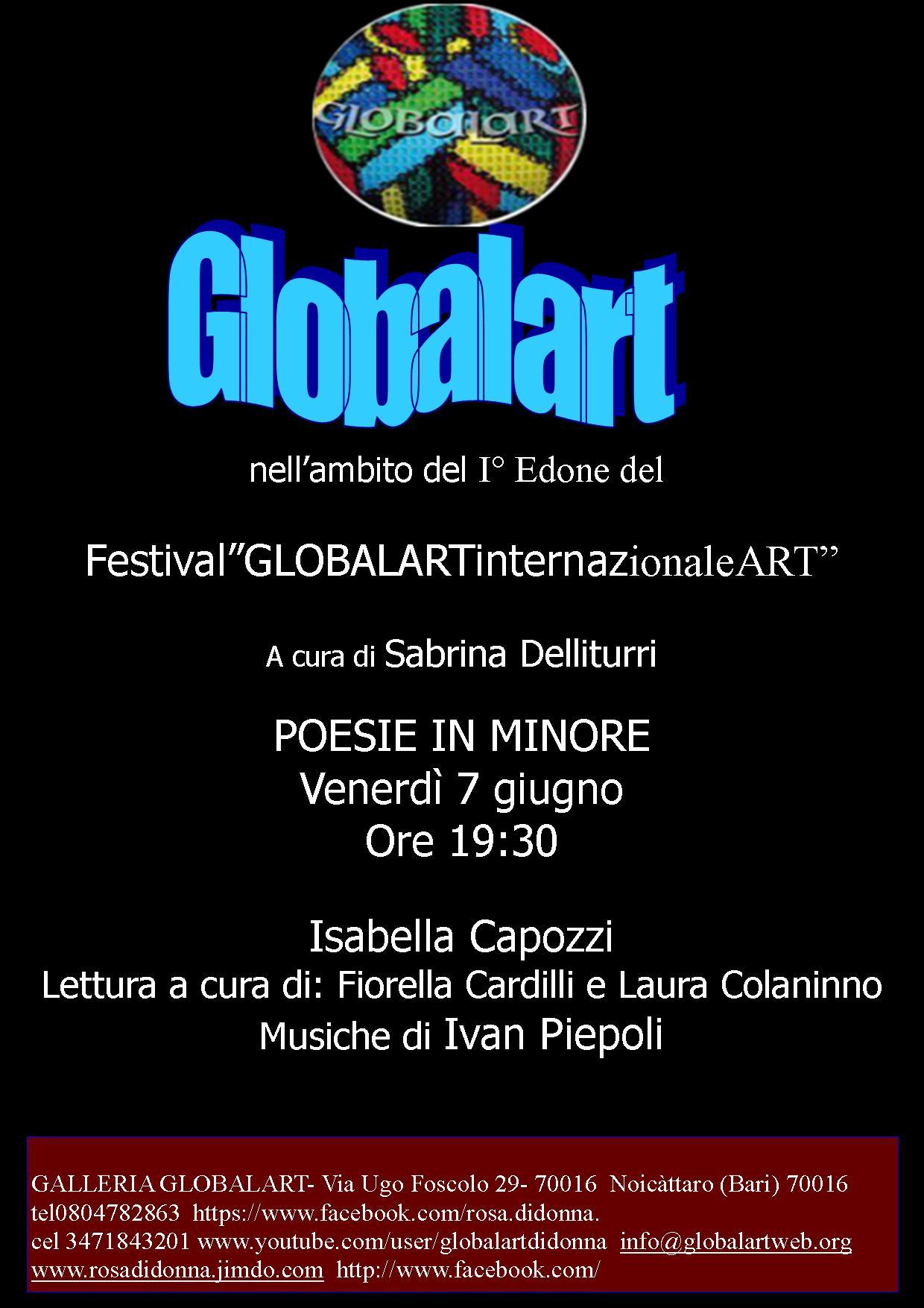  La Globalart presenta Isabella Capozzi POESIE IN MINORE. Venerdì 7 giugno Ore 19:30 POESIE IN MINORE Venerdì 7 giugno  Ore 19:30 la galleria GLOBALART nell’ambito I° Edizione del  Festival”GLOBALARTinternazionaleART”PROGETTO DI ROSA DIDONNA 30 MAGGIO - 1