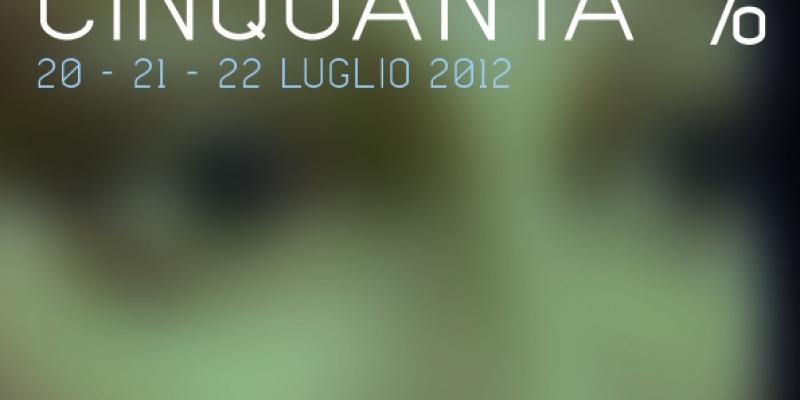 “CINQUANTA%”- Galleria “Art Lab”, Grosseto, a cura di Lapo Simeoni “CINQUANTA%”- Galleria “Art Lab”, Grosseto, a cura di Lapo Simeoni