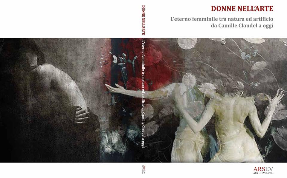 Donne nell'Arte - L'eterno femminile tra natura ed artificio da Camille Claudel a oggi