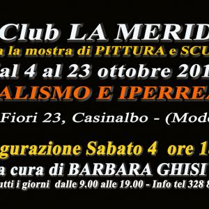 TRA REALISMO E IPERREALISMO al CLUB LA MERIDIANA DI MODENA TRA REALISMO E IPERREALISMO al CLUB LA MERIDIANA DI MODENA