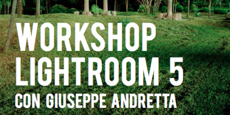 LIGHTROOM WORKSHOP 5 with GIUSEPPE ANDRETTA