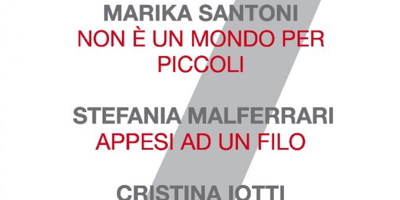 Cristina Iotti "Prendi una matita tutta colorata"- Amanda Chiarucci "Il filo di Arianna"- Marika Santoni "Non è un mondo per piccoli" - Stefania Malferrari "Appesi ad un filo" Cristina Iotti "Prendi una matita tutta colorata"- Amanda Chiarucci "Il filo di Arianna"- Marika Santoni "Non è un mondo per piccoli" - Stefania Malferrari "Appesi ad un filo"