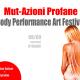 Mut-Azioni Profane - Body Performance Art Festival 2009 - concept: Kyrahm